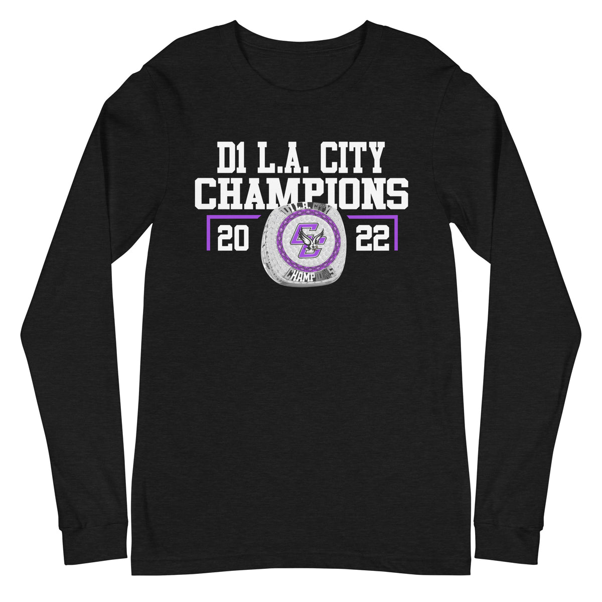 Cesar Chavez Learning Academies 2022 D1 L.A. City Championship Ring Unisex Long Sleeve Tee