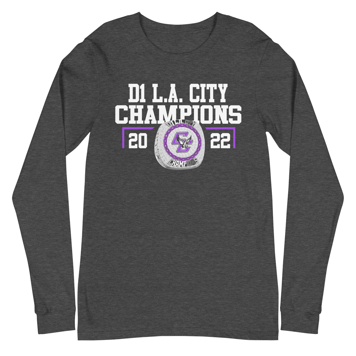 Cesar Chavez Learning Academies 2022 D1 L.A. City Championship Ring Unisex Long Sleeve Tee